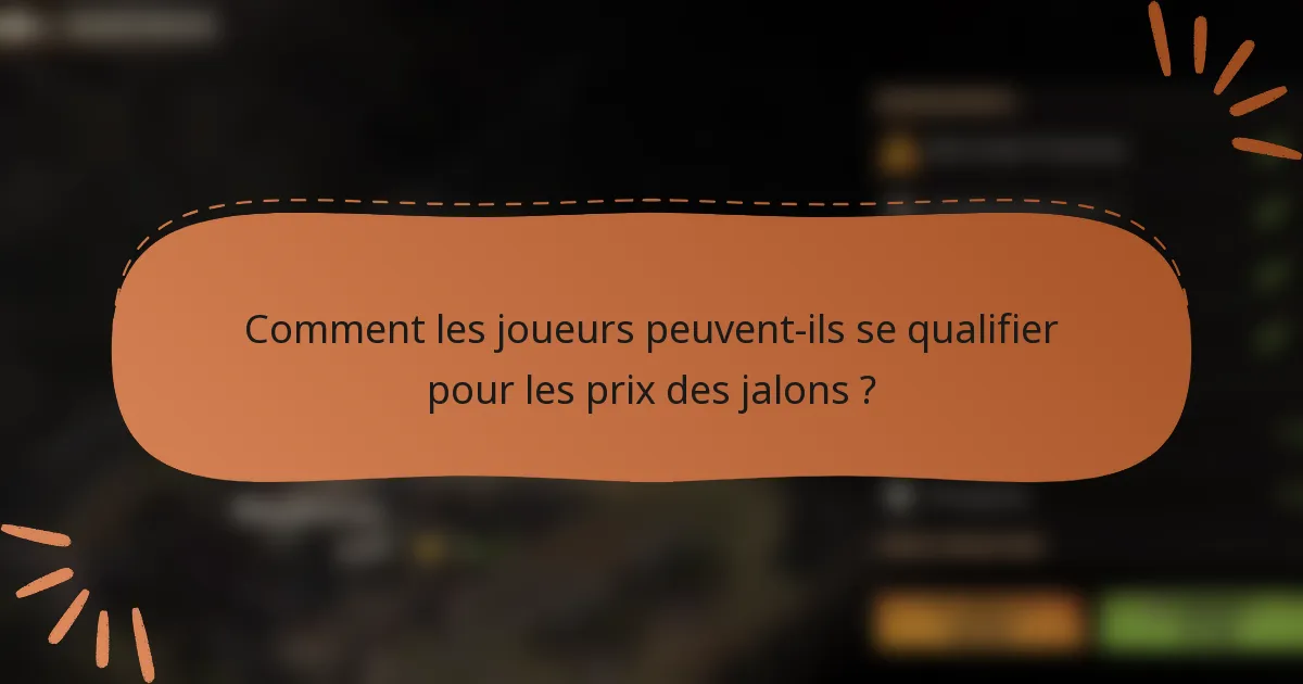 Comment les joueurs peuvent-ils se qualifier pour les prix des jalons ?