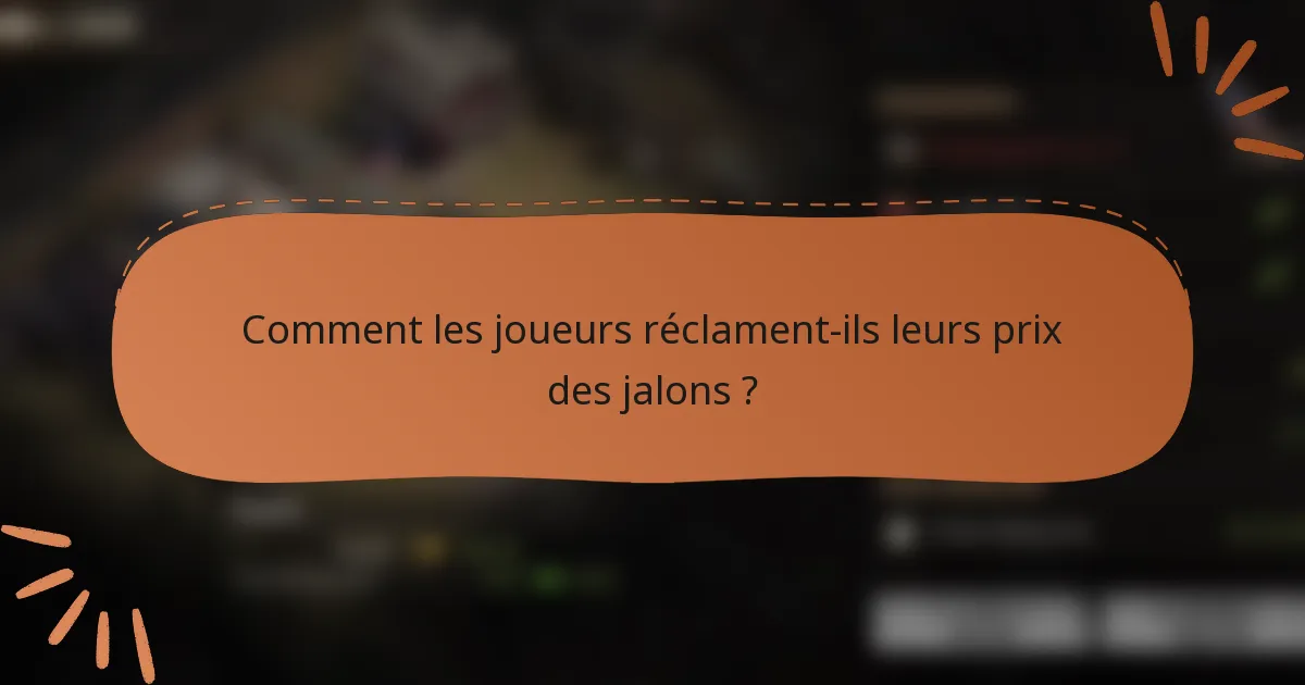 Comment les joueurs réclament-ils leurs prix des jalons ?