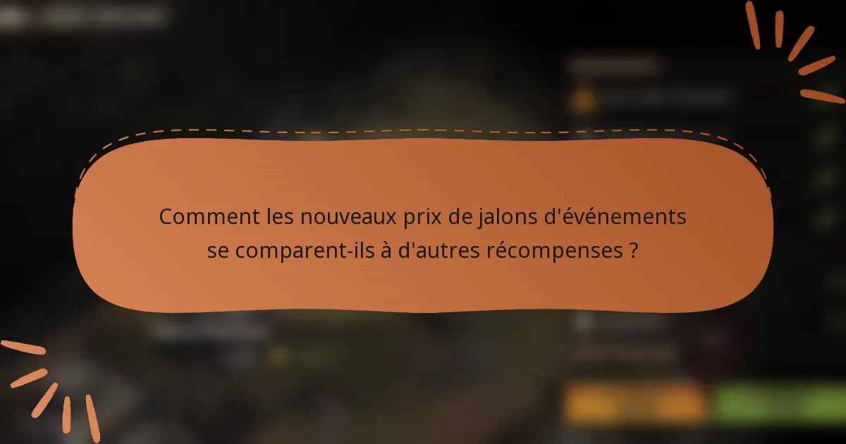 Comment les nouveaux prix de jalons d'événements se comparent-ils à d'autres récompenses ?