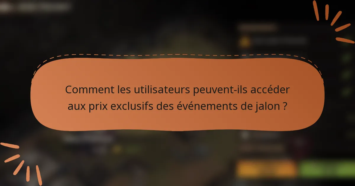 Comment les utilisateurs peuvent-ils accéder aux prix exclusifs des événements de jalon ?