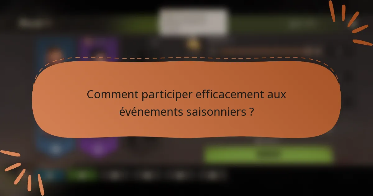 Comment participer efficacement aux événements saisonniers ?