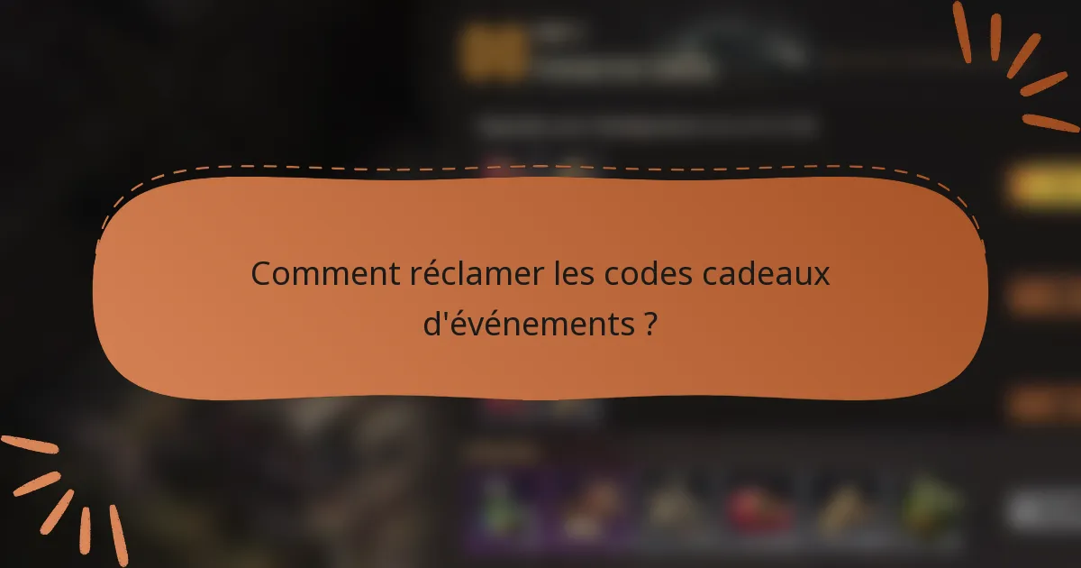 Comment réclamer les codes cadeaux d'événements ?