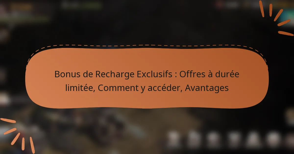 featured-image-bonus-de-recharge-eclusifs-offres-a-duree-limitee-comment-y-acceder-avantages