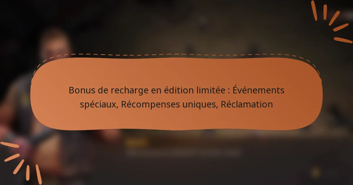 featured-image-bonus-de-recharge-en-edition-limitee-evenements-speciau-recompenses-uniques-reclamation