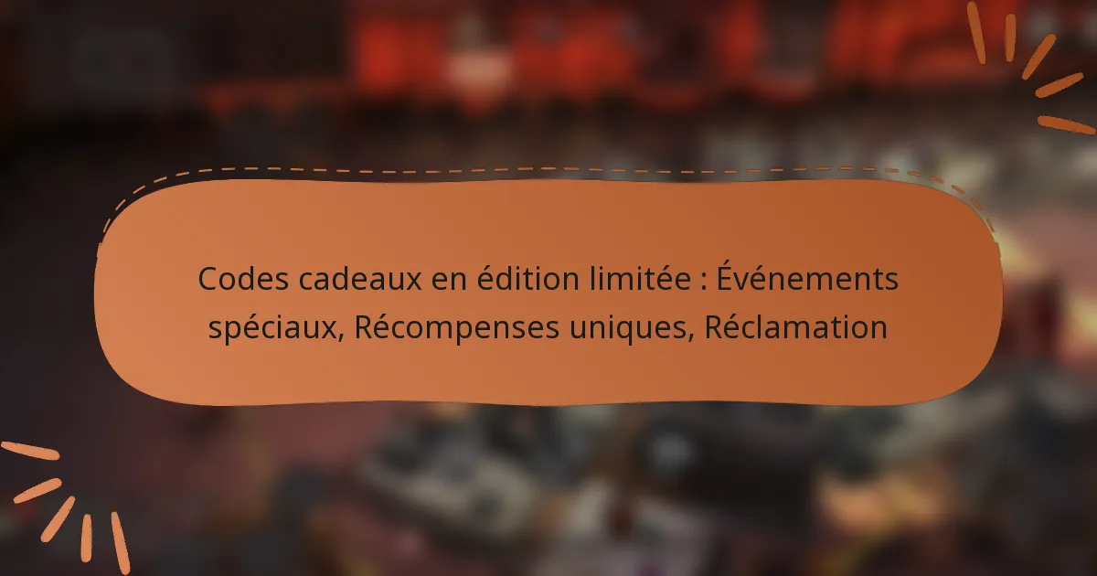 featured-image-codes-cadeau-en-edition-limitee-evenements-speciau-recompenses-uniques-reclamation