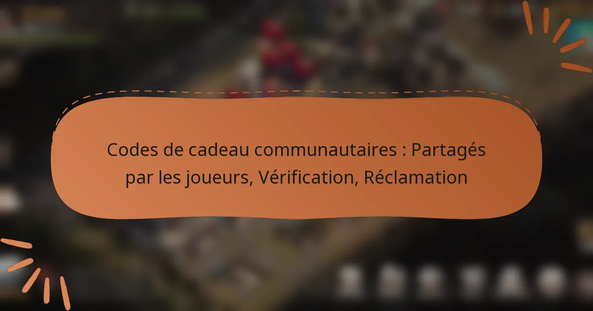 featured-image-codes-de-cadeau-communautaires-partages-par-les-joueurs-verification-reclamation