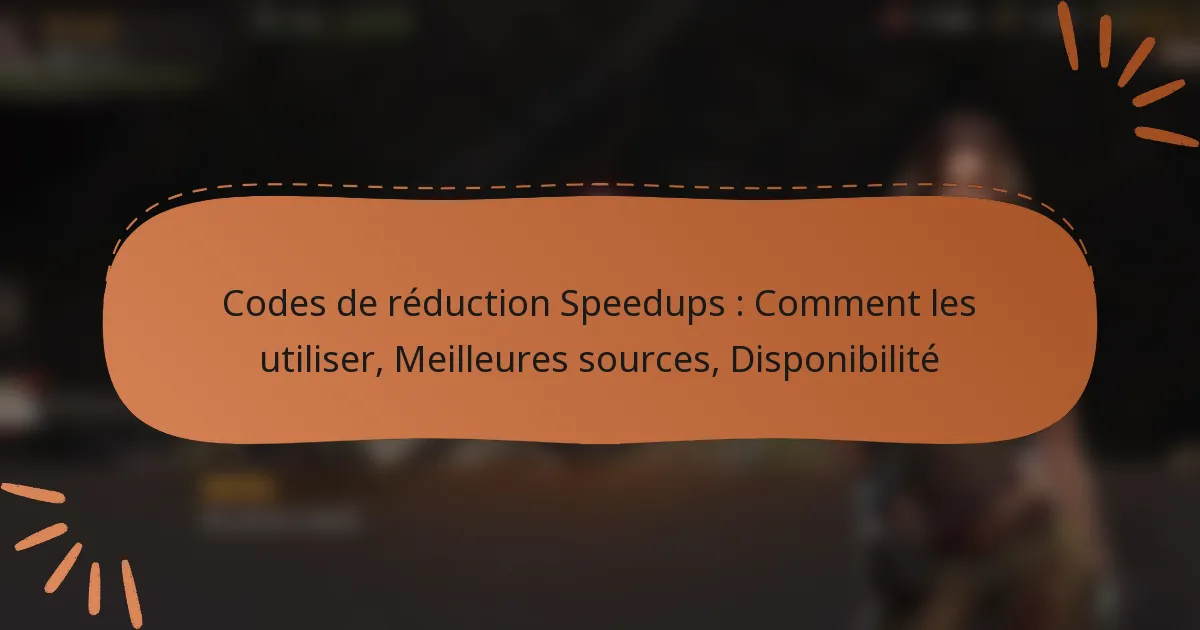 featured-image-codes-de-reduction-speedups-comment-les-utiliser-meilleures-sources-disponibilite