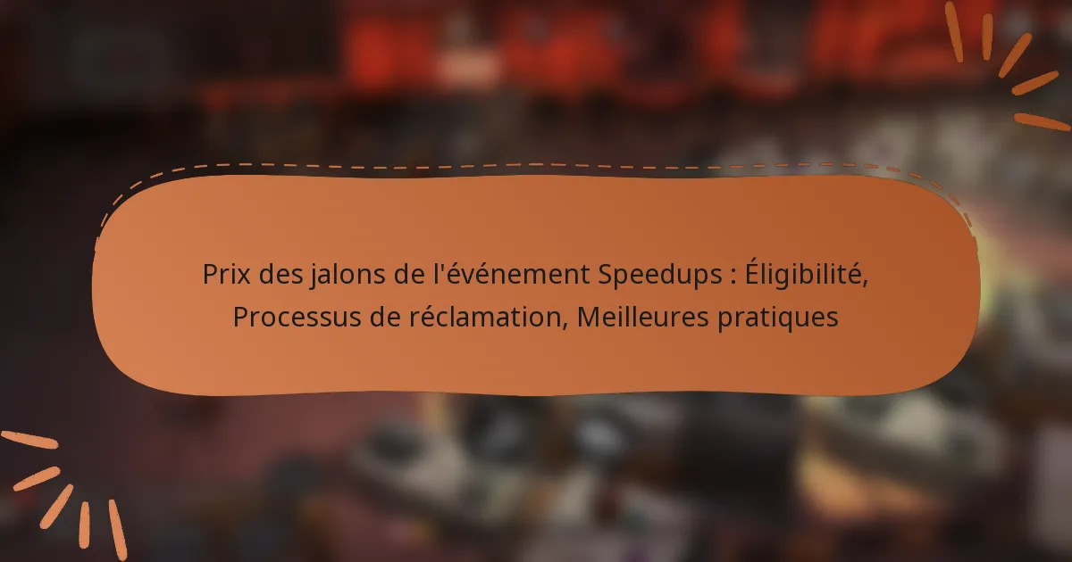 featured-image-pri-des-jalons-de-levenement-speedups-eligibilite-processus-de-reclamation-meilleures-pratiques