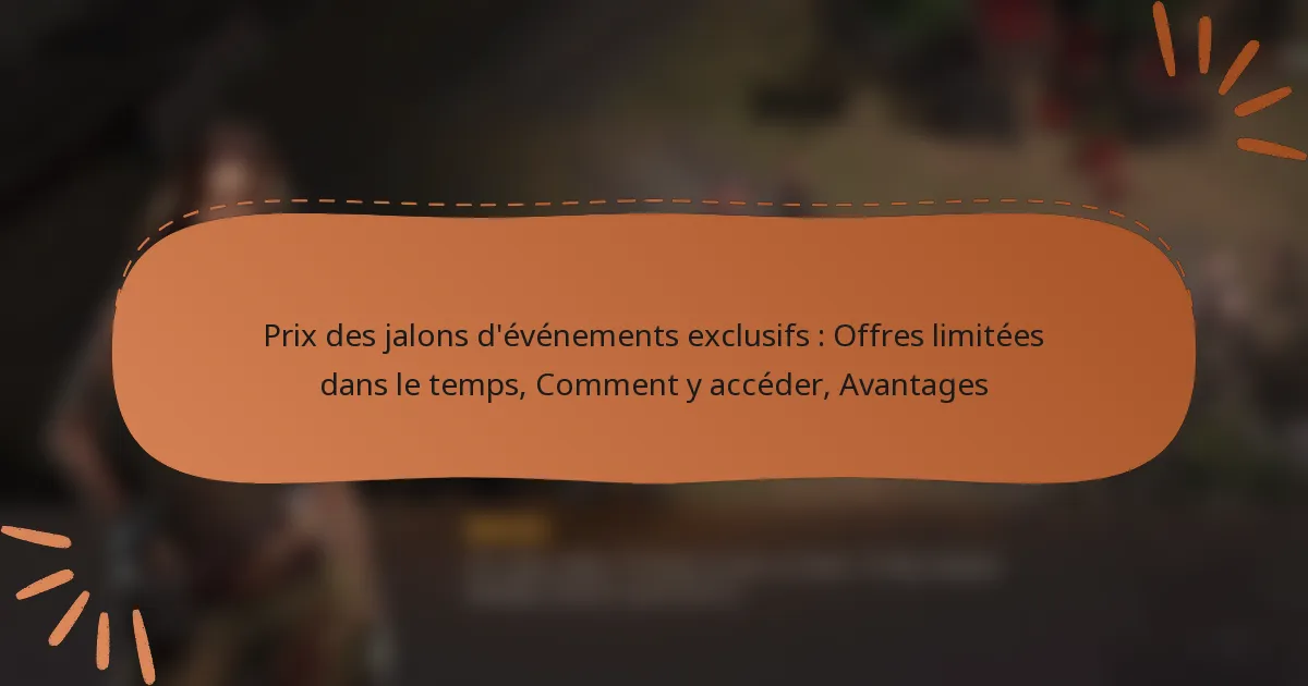 featured-image-pri-des-jalons-devenements-eclusifs-offres-limitees-dans-le-temps-comment-y-acceder-avantages