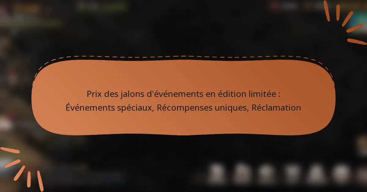 featured-image-pri-des-jalons-devenements-en-edition-limitee-evenements-speciau-recompenses-uniques-reclamation