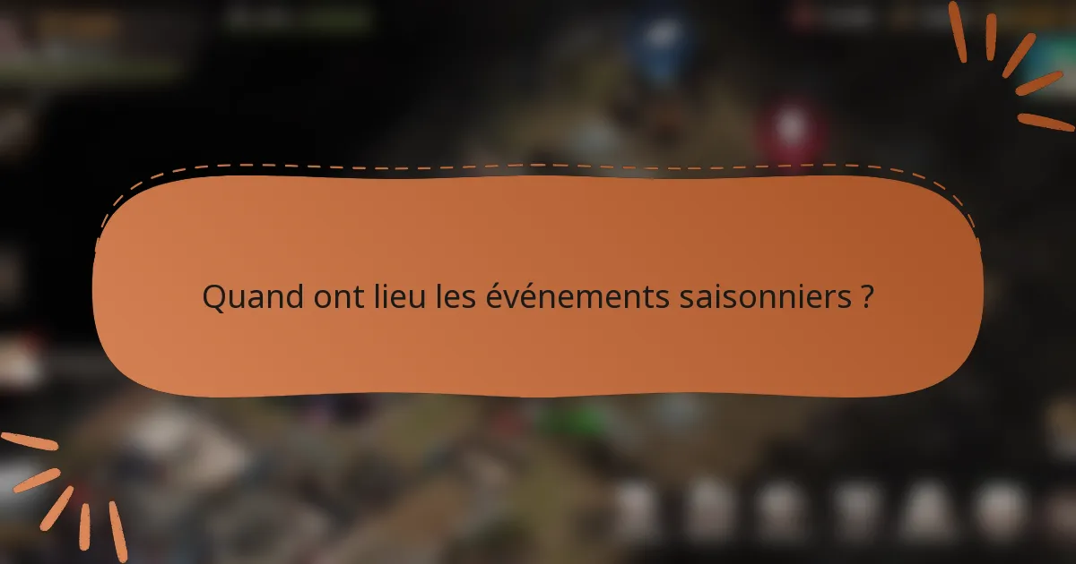 Quand ont lieu les événements saisonniers ?