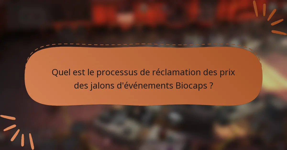 Quel est le processus de réclamation des prix des jalons d'événements Biocaps ?