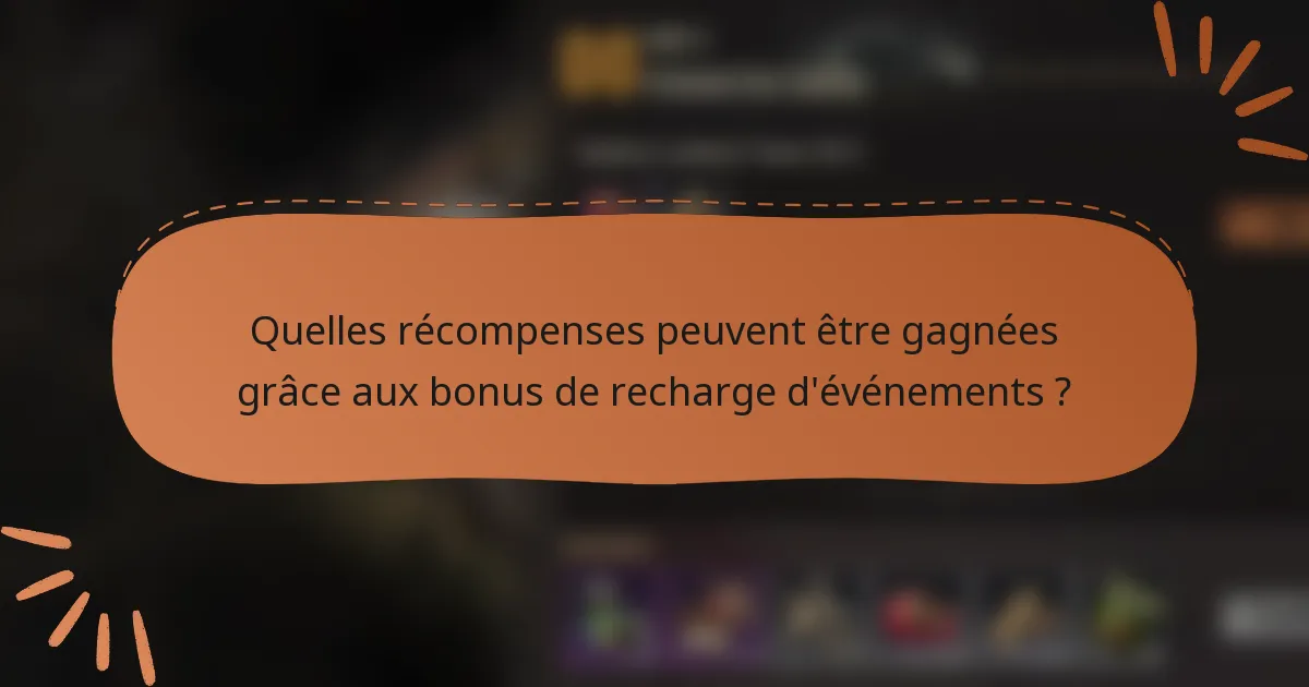 Quelles récompenses peuvent être gagnées grâce aux bonus de recharge d'événements ?