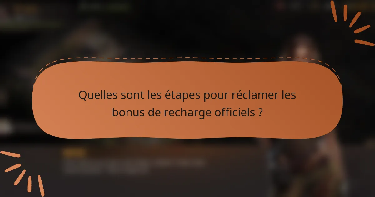 Quelles sont les étapes pour réclamer les bonus de recharge officiels ?