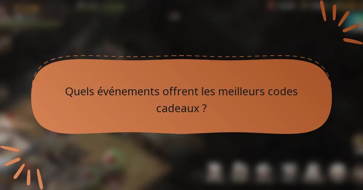 Quels événements offrent les meilleurs codes cadeaux ?