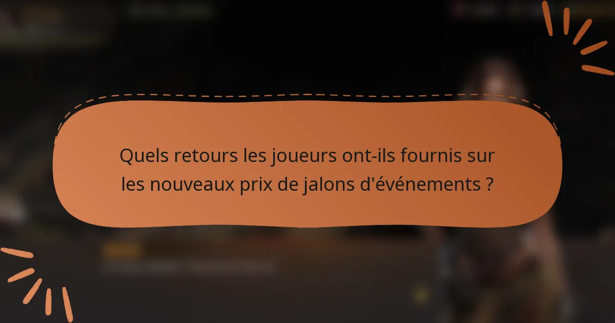 Quels retours les joueurs ont-ils fournis sur les nouveaux prix de jalons d'événements ?